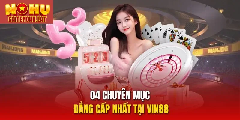 04 chuyên mục đẳng cấp nhất tại VIN88