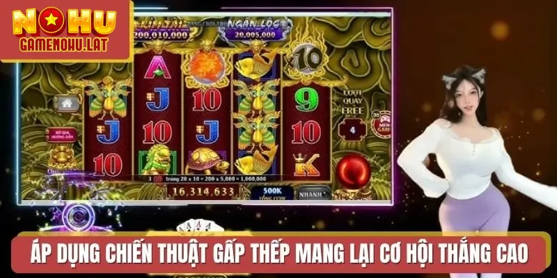 Áp dụng chiến thuật gấp thếp mang lại cơ hội thắng cao