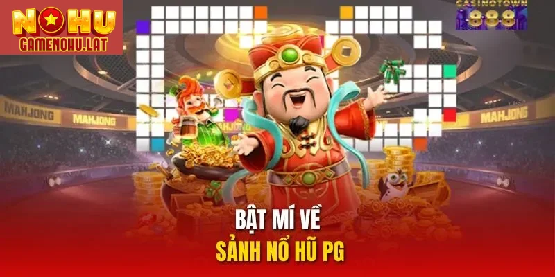 Bật mí về sảnh nổ hũ PG