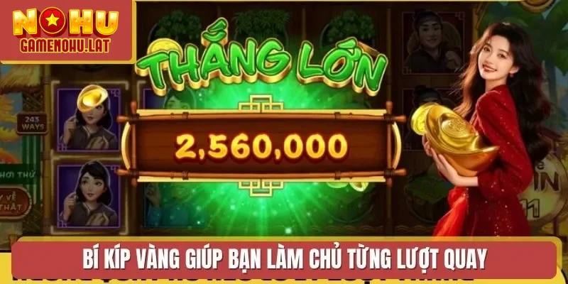 Bí kíp vàng giúp bạn làm chủ từng lượt quay