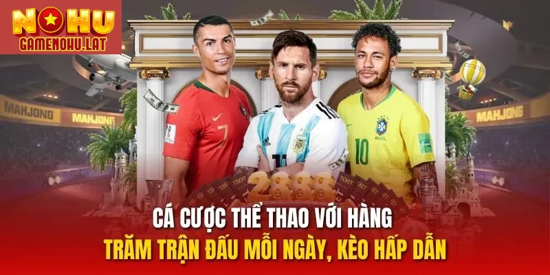 Cá cược thể thao với hàng trăm trận đấu mỗi ngày, kèo hấp dẫn