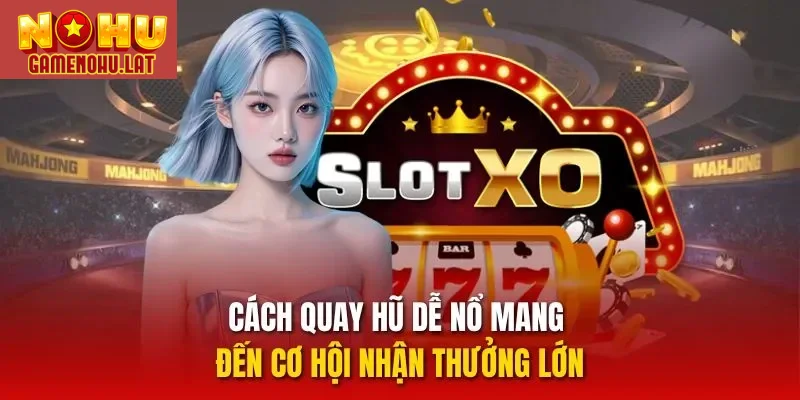 Cách quay hũ dễ nổ