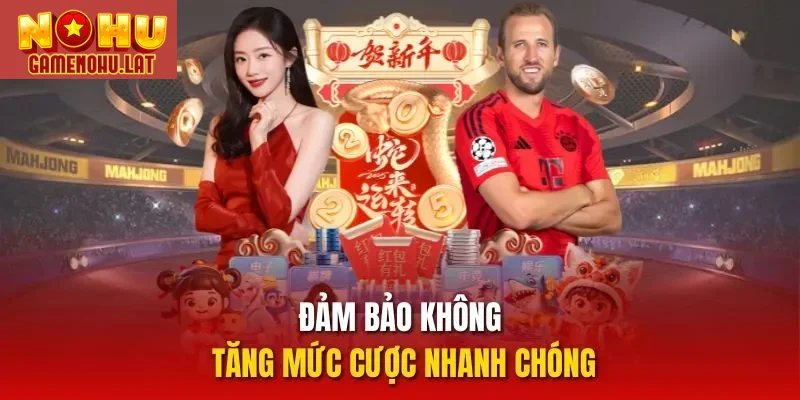 Đảm bảo không tăng mức cược nhanh chóng