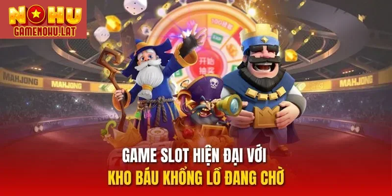 Game slot hiện đại với kho báu khổng lồ đang chờ