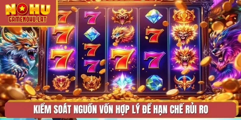 Kiểm soát nguồn vốn hợp lý để hạn chế rủi ro