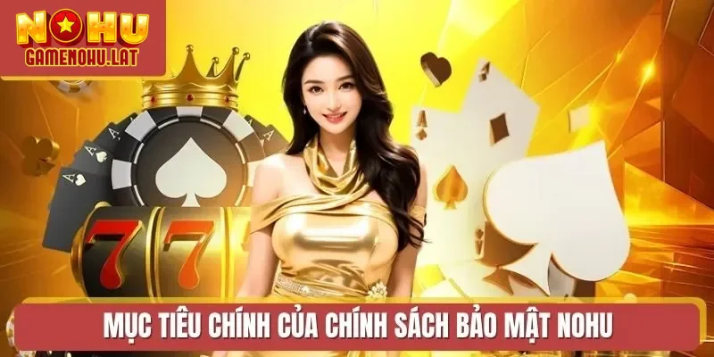 Mục tiêu chính của chính sách bảo mật NOHU