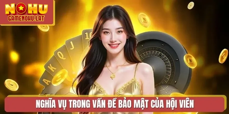 Nghĩa vụ trong vấn đề bảo mật của hội viên