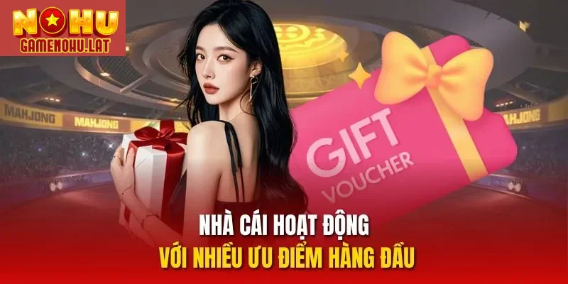 Nhà cái hoạt động với nhiều ưu điểm hàng đầu