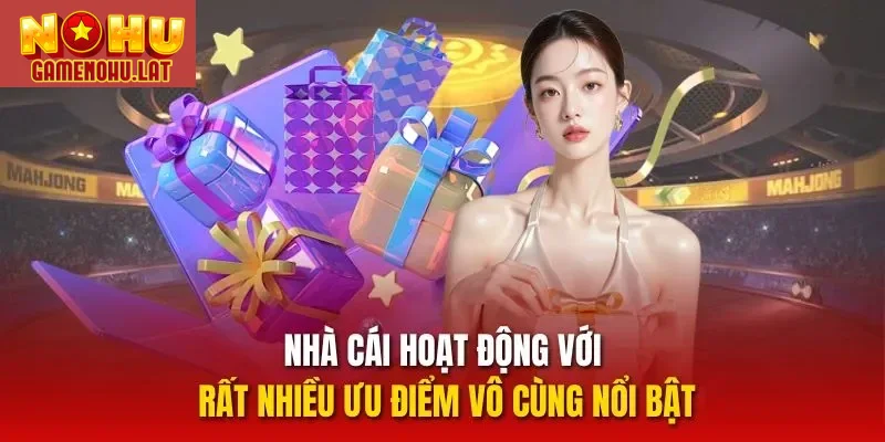 Nhà cái hoạt động với rất nhiều ưu điểm vô cùng nổi bật Nhà cái hoạt động với rất nhiều ưu điểm vô cùng nổi bật