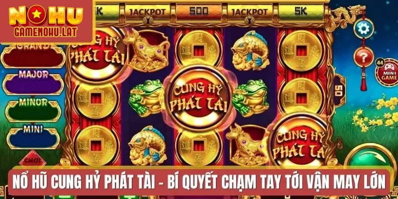 Nổ Hũ Cung Hỷ Phát Tài