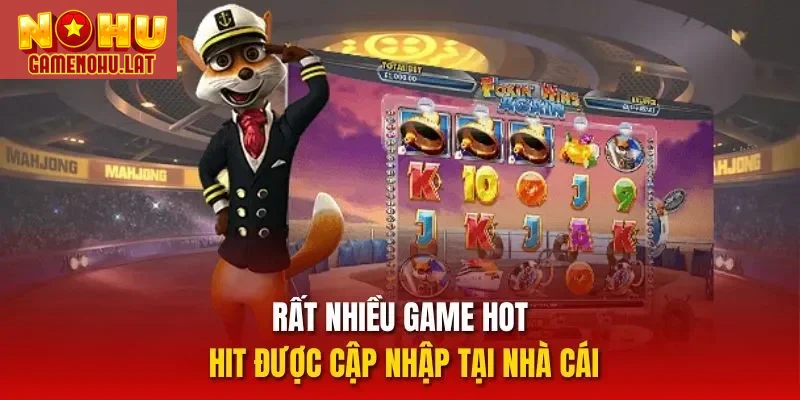 Rất nhiều game hot hit được cập nhập tại nhà cái