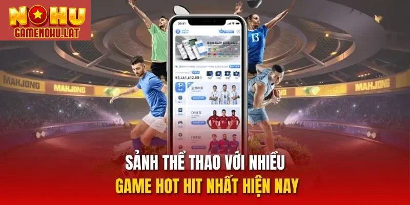 Sảnh thể thao với nhiều game hot hit nhất hiện nay Sảnh thể thao với nhiều game hot hit nhất hiện nay