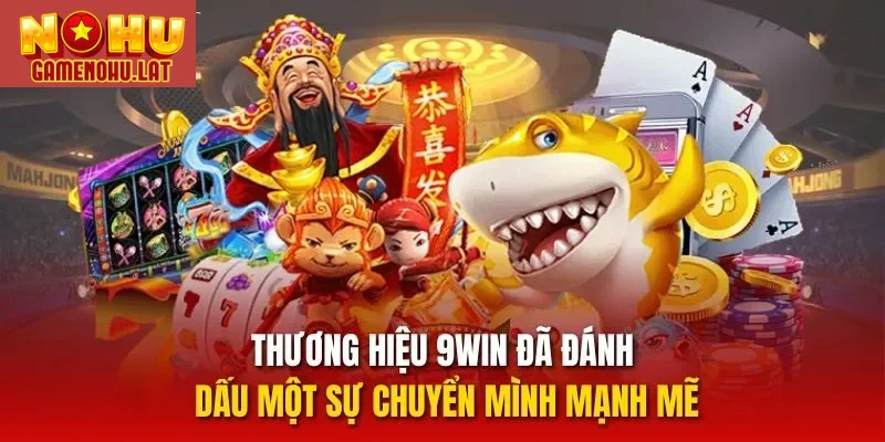 Thương hiệu 9WIN đã đánh dấu một sự chuyển mình mạnh mẽ Thương hiệu 9WIN đã đánh dấu một sự chuyển mình mạnh mẽ