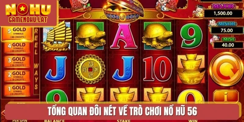 Tổng quan đôi nét về trò chơi nổ hũ 56