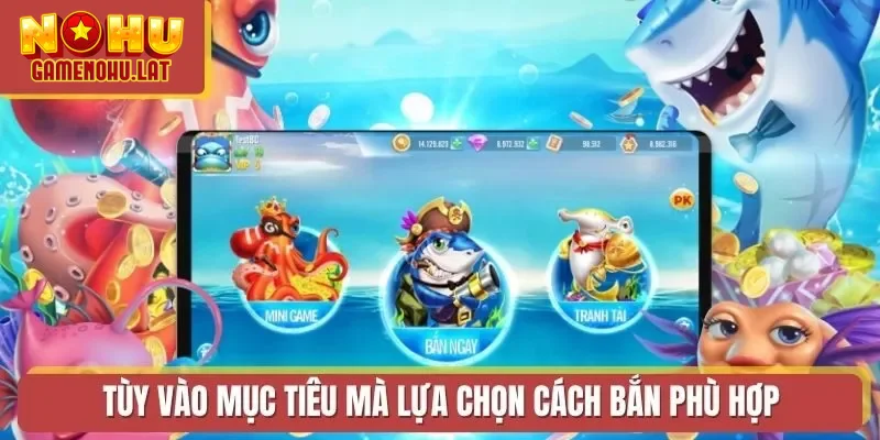 Tùy vào mục tiêu mà lựa chọn cách bắn phù hợp Tùy vào mục tiêu mà lựa chọn cách bắn phù hợp